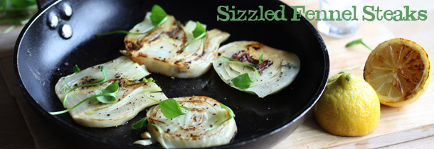 Sizzled fennel steaks