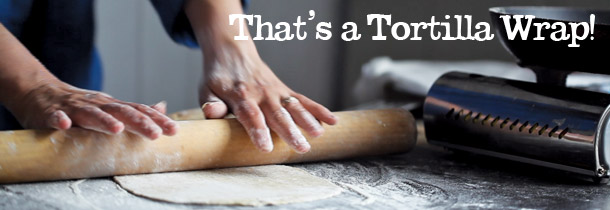 That's a Tortilla Wrap!